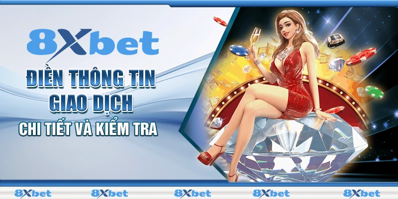 Điền đầy đủ các thông tin cá nhân cần thiết để rút tiền 8xbet